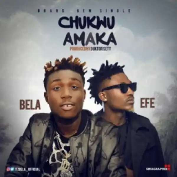 Bela - Chukwu Amaka (Prod. By Duktor Sett) Ft. Efe